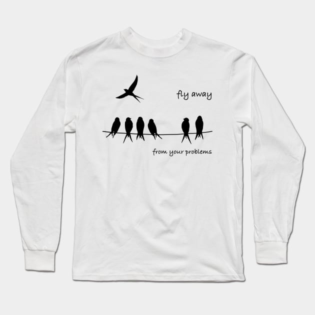 Fly Away from your problems Long Sleeve T-Shirt by Smoky Lemon